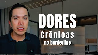 DORES CRÔNICAS E BORDERLINE [upl. by Amocat]