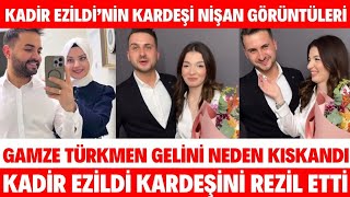 Kadir Ezildinin Kardeşi Kerem Ezildi Nişan Görüntüleri Gamze Türkmen Gelini Kıskandı KADİR EZİLDİ [upl. by Buff]