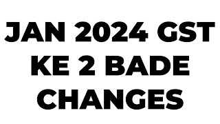 JAN 2024 SE GST KE 2 BADE CHANGES [upl. by Elatsyrc]