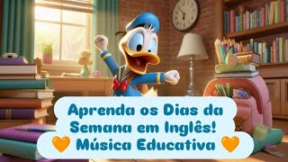 Aprenda os Dias da Semana em Inglês ✨Música Educativa 🧡 Mundodehistóriasss [upl. by Caren]