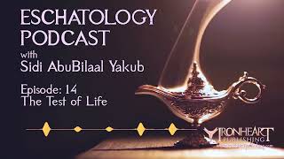 Eschatology Podcast  Episode 14  Sidi AbuBilaal Yakub [upl. by Nyleikcaj]