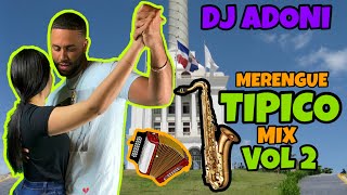 MERENGUE TIPICO MIX VOL 2 🎷 MEZCLANDO EN VIVO DJ ADONI 🕺💃  TIPICO PA BAILAR  TIPICO ROMANTIC0 [upl. by Ellie]