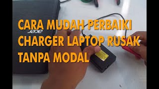 Cara Gampang memperbaiki charger Laptop Mati [upl. by Vachel]