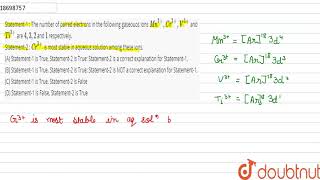 Statement1  The number of paired electrons in the following gaseouos ions Mn3  Cr3 [upl. by Otina115]