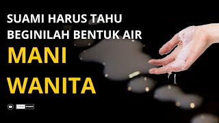 BAUNYA KHAS RASANYA ASIN BEGINILAH BENTUK AIR MANI WANITA [upl. by Lirba494]