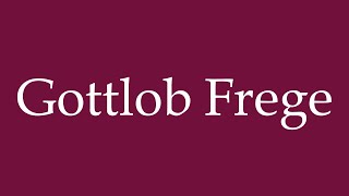 How to Pronounce Gottlob Frege Correctly in German [upl. by Siloam]