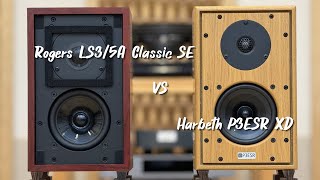 Harbeth P3ESR XD vs Rogers LS35A Classic SE [upl. by Morry]