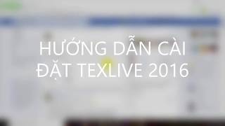 BÀI 1 HƯỚNG DẪN CÀI ĐẶT TEXLIVE 2018  update 42019 [upl. by Inej]