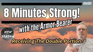 Receiving The Double Portion 8 Minutes Strong with the Armor Bearer S2E5 [upl. by Barrow]