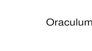 How to pronounce Oraculum [upl. by Aillemac]