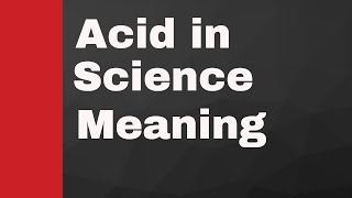 Acid in Science meaning [upl. by Hermy]