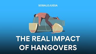 The Real Impact of Hangovers [upl. by Ahsiyn62]