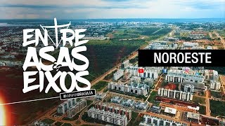 NOROESTE MINHABRASÍLIA ENTRE ASAS E EIXOS [upl. by Einial280]