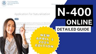 N400 Online Guide NEW APRIL 1 2024 Application for Naturalization [upl. by Nnylsor]