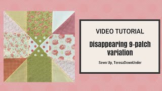 Disappearing 9 patch block variation 2  video tutorial [upl. by Nerty626]