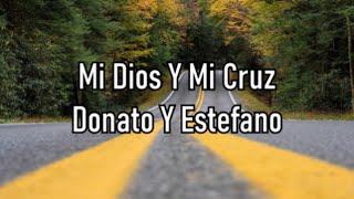 Donato Y Estefano  Mi Dios Y Mi Cruz [upl. by Goebel]