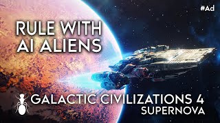 Conquer the Galaxy with AIPowered Aliens  Galactic Civilizations 4 Supernova  Gameplay Spotlight [upl. by Glasgo]