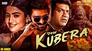 Rashmika Mandannas DEAR KUBERA  Full Hindi Dubbed Movie  Naga Shaurya  Romantic Action Movie [upl. by Mulligan]