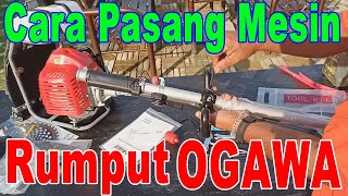 Cara Pasang Mesin Rumput OGAWA DIY [upl. by Itsirhc]