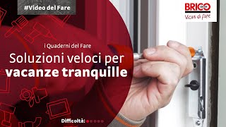 Come mettere in sicurezza la casa per le vacanze  Quaderni del Fare  Bricocenter [upl. by Latsyek]