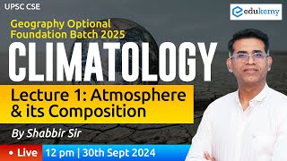 🌍 Climatology Atmosphere amp Its Components 🌤️ Foundation Batch 2025  Shabbir Sir  Edukemy IAS [upl. by Levitan829]