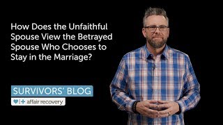 How Does the Unfaithful Spouse View the Betrayed Spouse Who Chooses to Stay in the Marriage [upl. by Lotsirk]