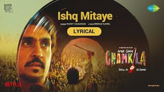 Ishq MitayeLyrical  Amar Singh Chamkila  Diljit Dosanjh ImtiazARRahmanIrshadMohitParineeti [upl. by Latrice]