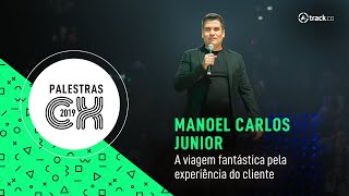 A viagem fantástica pela experiência do cliente  Manoel Carlos Junior  CXSUMMIT2019 [upl. by Esther]