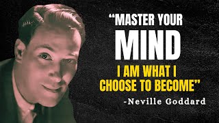 MASTER YOUR MIND quotI AM what I CHOOSE to become  Neville Goddard Motivation [upl. by Madai]