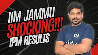 IIM Jammu IPM Results are out ll Shocking Revelations [upl. by Kcinnay]