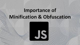 Importance of Javascript Minification amp Obfuscation [upl. by Squires865]