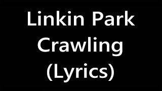 Linkin Park  Crawling Lyrics [upl. by Neehcas]