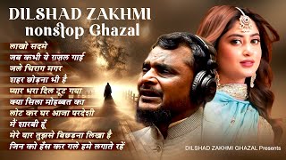 दिलशाद ज़ख़्मी की टॉप 10 दर्द भरी ग़ज़ल  2024 Hindi Sad Ghazal  Nonstop Ghazal hindisong [upl. by Teodorico]