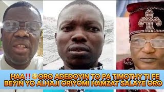 UPDATE LORI ORO ADEDOYIN TO PA TIMOTHY TI FE BEYIN YO 😳 ALHAJI ORIYOMI HAMZAT SALAYE ORO [upl. by Sonaj]