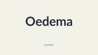 Oedema Pronunciation [upl. by Sternlight]