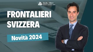 🔴 FRONTALIERI SVIZZERA le novità in arrivo 🚨 [upl. by Noxin]