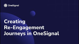 Creating ReEngagement Journeys in OneSignal [upl. by Stoll367]