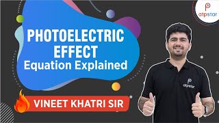 Photoelectric Effect Equation explained  IIT JEE  Vineet Khatri  ATP STAR [upl. by Medrek574]