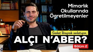 Mimarlık Okullarında Öğretilmeyenler  Alçı N’aber Bölüm 02 [upl. by Acilef]