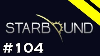 Starbound Lets Play  Episode 104  Protectors Broadsword [upl. by Burl910]