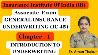 IC 45 General Insurance Underwriting  Chapter 1  Associate Exam iii Exam Er Aman Thakur [upl. by Lorrac]