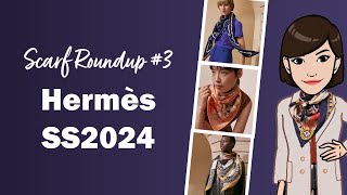 Hermès Spring Summer 2024 Scarf Roundup Part 3  Cranleyplace [upl. by Blanch]