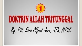 Pdt Esra Alfred Soru  DOKTRIN ALLAH TRITUNGGAL Part 1 [upl. by Adlihtam]