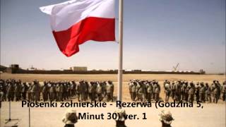 Piosenki żołnierskie  Rezerwa Godzina 5 Minut 30 ver 1 [upl. by Cartie]