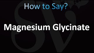 How to Pronounce Magnesium Glycinate correctly [upl. by Aisa792]