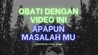 OBATI DENGAN VIDEO INI APAPUN MASALAH MU PRAKTEKAN 1x SEHARI [upl. by Led]