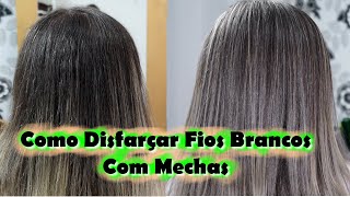 Mechas Para Disfarçar Cabelos Brancos Por Samara Araujo [upl. by Ahsar597]