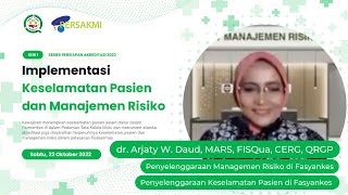 dr Arjaty W Daud MARS  IMPLEMENTASI KESELAMATAN PASIEN DAN MANAGEMEN RISIKO DI FASYANKES [upl. by Ignatius]