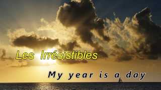 Les Irrésistibles  My year is a day [upl. by Llertnac]