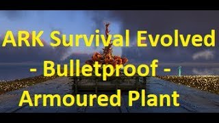 ARK Survival Evolved  Bulletproof  Armoured Plant Species X Turrets [upl. by Eelyma]